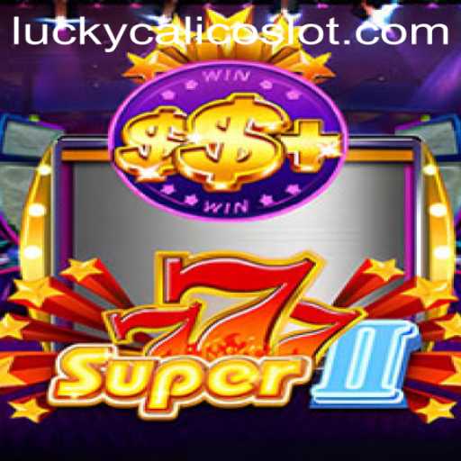 Unveiling Super777II: The Game of Chance with a Twist of LuckyCalico Magic