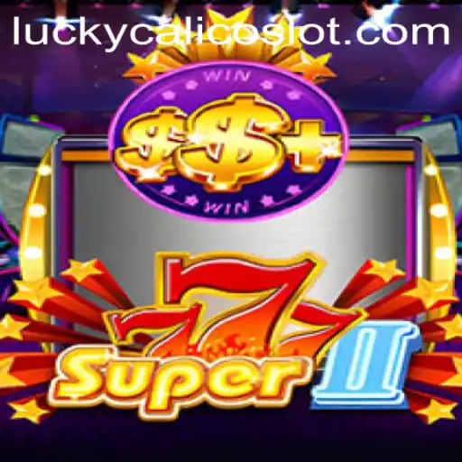 Unveiling Super777II: The Game of Chance with a Twist of LuckyCalico Magic